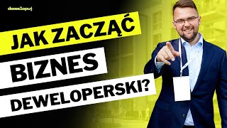 Jak zacząć biznes deweloperski [upl. by Kerrie]