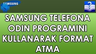 Samsung Telefona Odin Programını Kullanarak Format Atma [upl. by Akemehs]