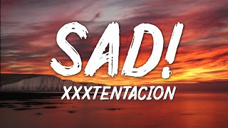 XXXTentacion  SAD Lyrics [upl. by Rahr830]