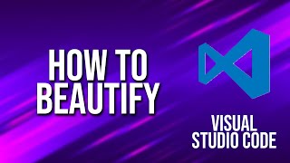 How To Beautify Visual Studio Code Tutorial [upl. by Valentine656]