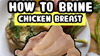 HOW TO BRINE  CHICKEN BREAST RECIPE EASY amp QUICK [upl. by Nauqad]