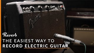 The Easiest Way to Record Your Electric Guitar And Other Beginner Recording Tips  Reverb [upl. by Kauffmann]