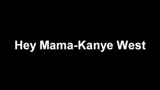 Kanye West Hey Mama Lyrics [upl. by Shepherd]