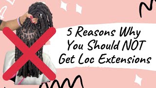 5 Reasons Why You Should NOT Get Loc Extensions [upl. by Jordans]