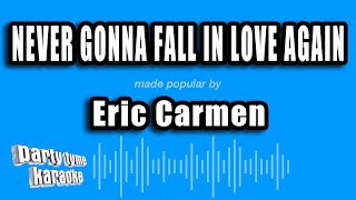 Eric Carmen  Never Gonna Fall In Love Again Karaoke Version [upl. by Lareneg]