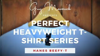 Perfect Heavyweight TShirt Series Hanes BeefyT  Guy Maverick [upl. by Otxis]