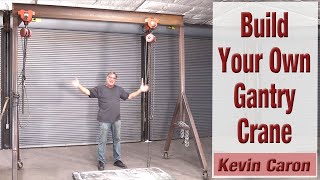 You Can Build Your Own Gantry Crane  Kevin Caron [upl. by Birk]