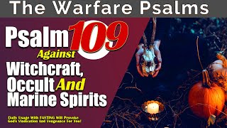 Psalm 109 Pray Against Witchcraft Occult and Marine Forces for Divine Vindication [upl. by Robbin]