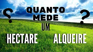 Quanto mede um HECTARE e um ALQUEIRE [upl. by Eiddam]