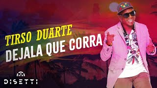 Tirso Duarte  Dejala Que Corra Con Letra [upl. by Feigin538]