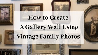 Creating A Gallery Wall Using Vintage Family Photos [upl. by Pas]