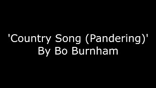 Bo Burnham  Country song Pandering  LYRICS HD [upl. by Geller412]