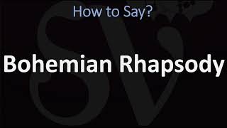 How to Pronounce Bohemian Rhapsody CORRECTLY [upl. by Luther]