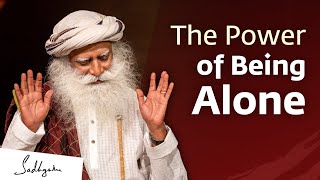 The Power of Being Alone  Sadhguru Jaggi Vasudev [upl. by Leese669]