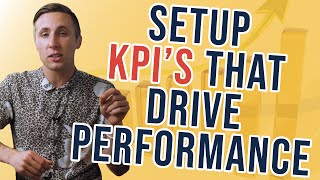 How To Setup KPIs Key Performance Indicators That Drive Performance For Everyone In Your Company [upl. by Nedearb]