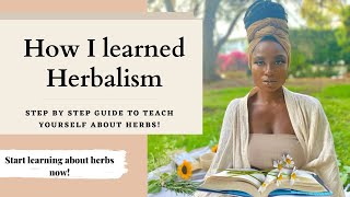 How to Teach Yourself Herbalism Step By Step Guide [upl. by Erdda]