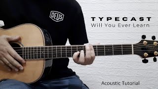 PART 1  WILL YOU EVER LEARN ACOUSTIC VERSION I TYPECAST I GUITAR TUTORIAL [upl. by Aman151]