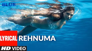 Lyrical Rehnuma  Blue  Sonu NigamShreya Ghoshal AR Rahman Akshay KumarZayed KhanLara Dutta [upl. by Conti]