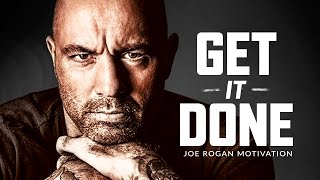 GET IT DONE  Best Motivational Speech Video Joe Rogan Motivation [upl. by Miran]