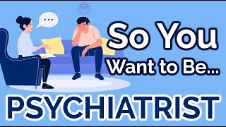 So You Want to Be a PSYCHIATRIST Ep 18 [upl. by Lombardo391]