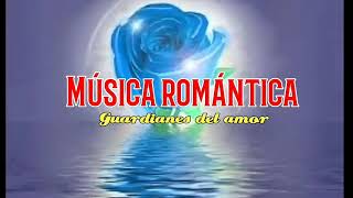 Música romántica Guardianes del amor [upl. by Anilos46]