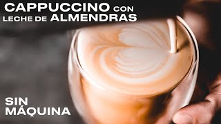 CAPPUCCINO de almendras en casa SIN MÁQUINA [upl. by Juta]