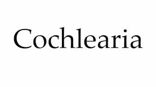 How to Pronounce Cochlearia [upl. by Derwood226]