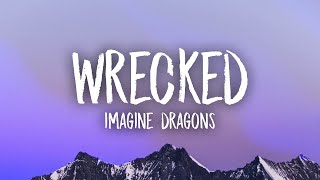 Imagine Dragons  Wrecked Lyrics [upl. by Ahsienaj]