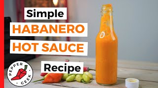 Simple Habanero Hot Sauce Recipe 6 Ingredients  Pepper Geek [upl. by Anaet]