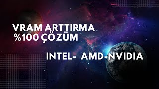 VRAM Nasıl Arttırılır \u00100 Çözüm IntelAMDNvidia [upl. by Eanert764]