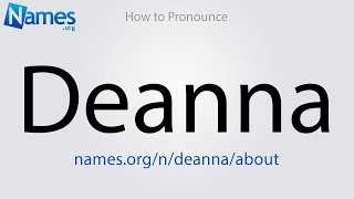 How to Pronounce Deanna [upl. by Ashia]