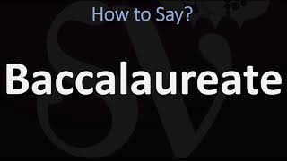 How to Pronounce Baccalaureate CORRECTLY [upl. by Jabon]