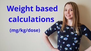 WEIGHT BASED DOSAGE CALCULATION MGKGDOSE [upl. by Damal]