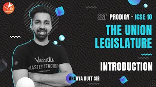 The Union Legislature  Introduction  Prodigy Series 🔥  ICSE 10 Civics Chapter 1  Ananya Dutt Sir [upl. by Zellner]