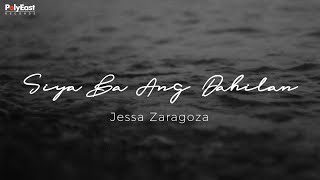 Jessa Zaragoza  Siya Ba Ang Dahilan Official Lyric Video [upl. by Wilie]