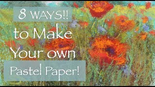 8 WAYS to Make Your Own Pastel Papers  Plus 7 Paintings [upl. by Heer69]