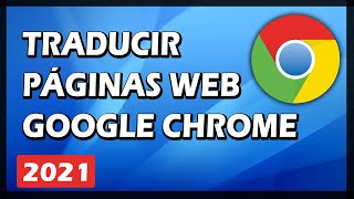 Cómo traducir páginas web en Google Chrome 2021 Español Ingles [upl. by Afaw732]