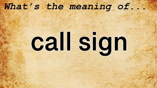 Call Sign Meaning  Definition of Call Sign [upl. by Armalla]