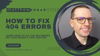 How to Fix 404 Errors  Matthew Edgar [upl. by Cahilly]