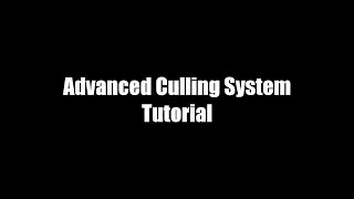 Unity Advanced Culling System Tutorial [upl. by Mohl]