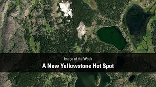 Image of the Week  A New Yellowstone Hot Spot [upl. by Rodina473]