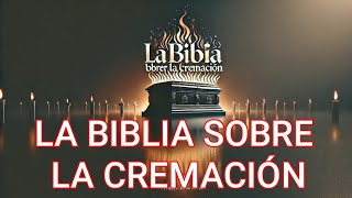 la BIBLIA sobre la cremación de los muertos [upl. by Airt]