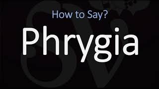 How to Pronounce Phrygia CORRECTLY [upl. by Shore]