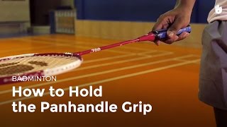 How to Hold the Panhandle Grip  Badminton  Badminton [upl. by Ayhdiv]