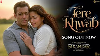 Tere Khwaab Full Song  SIKANDAR  Salman Khan  Rashmika Mandanna  Sajid Nadiadwala  New Song [upl. by Hsirap]