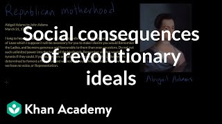 Social consequences of revolutionary ideals  US history  Khan Academy [upl. by Arretahs]