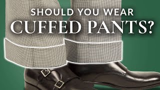 Should You Wear Cuffed Pants [upl. by Ayomat]