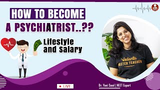 How To Become a Psychiatrist Psychiatrist Life Style and Salary  Vani Mam  Vedantu Biotonic [upl. by Percival]