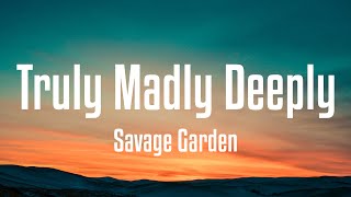 Savage Garden  Truly Madly Deeply Lyrics [upl. by Pfeffer]