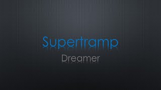 Supertramp Dreamer Lyrics [upl. by Haceber]